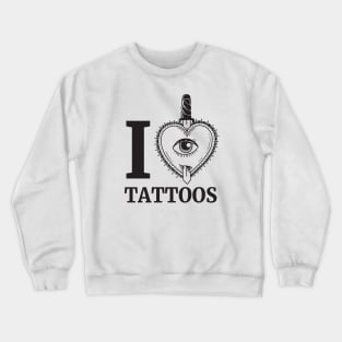 I Love Tattoos Crewneck Sweatshirt